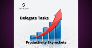 How Delegation and Role Clarity DriveReal Efficiency 3 - GoToCalls Virtual Assistants